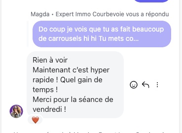 Message de Magda : « Rien à voir. Maintenant c'est hyper rapide ! Quel gain de temps ! Merci pour la séance de vendredi ! »